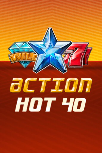 Демо игра Action Hot 40   играть онлайн | Казино Икс бесплатно