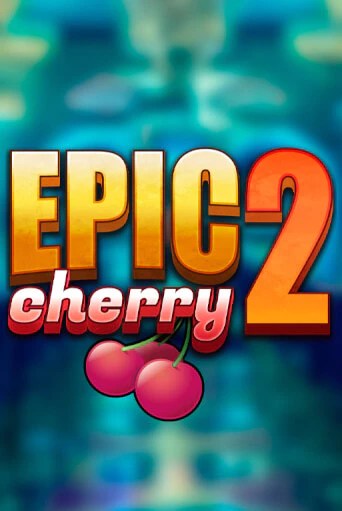 Демо игра Epic Cherry 2 играть онлайн | Казино Икс бесплатно