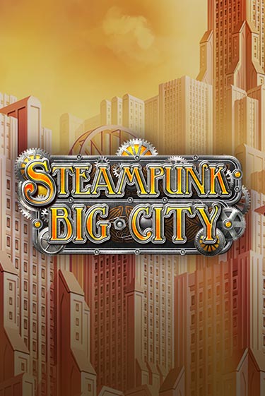 Демо игра Steampunk Big City играть онлайн | Казино Икс бесплатно